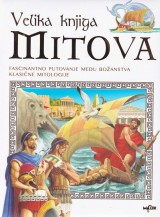 Velika knjiga mitova - Fascinantno putovanje među božanstva klasične mitologije