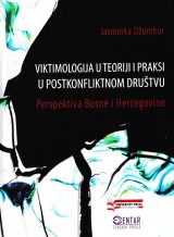 Viktimologija u teoriji i praksi u postkonfliktnom društvu - Perspektiva bosne i Hercegovine