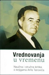 Vrednovanja u vremenu - Naučna i stručna kritika o knjigama Arifa Tanovića