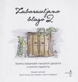 Zaboravljeno blago 2 - 100 bosanskih narodnih pjesama sa notnim zapisima