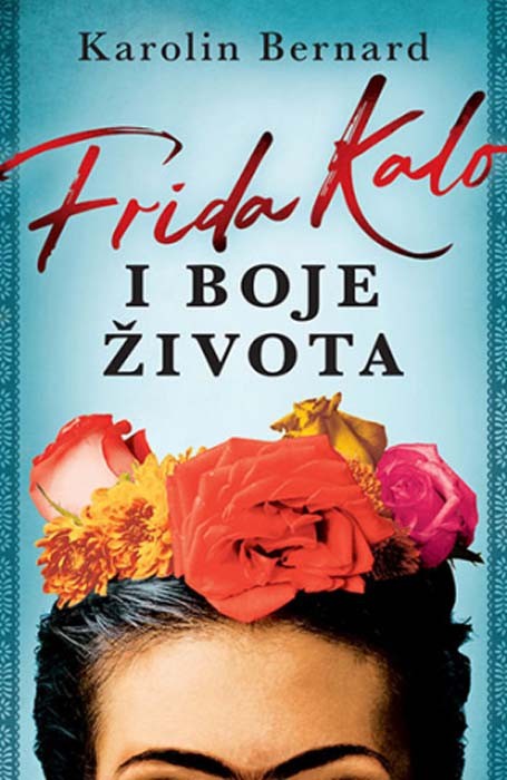 Knjiga " Frida Kalo i boje života", autora Karolin Bernard, izdavač Laguna, 2021.