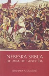 Nebeska Srbija: Od mita do genocida