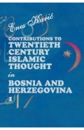 Contributions to 20th Century Islamic Thought in B-H