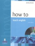 How to Teach English: An Introduction to the Practice of English Language Teaching