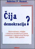 Čija demokracija? - Nacionalizam, religija i doktrina kolektivnih prava u srednjoj i jugoistočnoj Europi 1989. godine