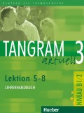 Tangram aktuell 3 - Lektion 5-8, Niveau B1/2 Lehrerhandbuch