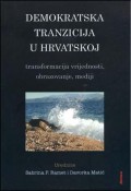 Demokratska tranzicija u Hrvatskoj - transformacija vrijednosti, obrazovanje, mediji (zbornik radova)