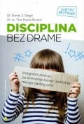 Disciplina bez drame - Integrirani pristup za smirivanje kaosa i poticanje razvoja dječjeg uma