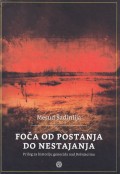Foča od postanja do nestajanja - prilog za historiju genocida nad Bošnjacima