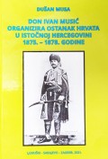 Don Ivan Musić organizira ostanak Hrvata u istočnoj Hercegovini 1875. -1878. godine