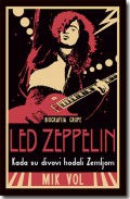 Kada su divovi hodali Zemljom - biografija grupe Led Zeppelin
