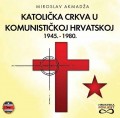Katolička crkva u komunističkoj Hrvatskoj 1945. - 1980.