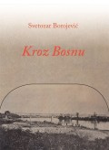 Kroz Bosnu - Ilustrirani vodič C. - k. Bosanske željeznice i Bosanskohercegovačke državne željeznice Doboj - Simin Han