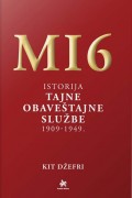 MI6 - istorija Tajne obaveštajne službe 1909-1949.