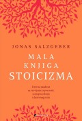 Mala knjiga stoicizma - Drevna mudrost za razvijanje otpornosti, samopouzdanja i duševnog mira
