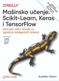 Mašinsko učenje: Scikit-Learn, Keras i TensorFlow - Koncepti, alati i tehnike za izgradnju inteligentnih sistema