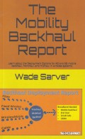Mobility Backhaul Report: Backhaul Deployment Report. Learn about the Deployment Options for 4G and 5G mobile backhaul, fronthaul, and midhaul in wireless systems