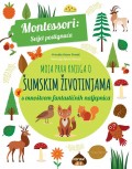 Moja prva knjiga o šumskim životinjama - Montessori: svijet postignuća