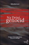 Na Drini genocid: istraživanje organiziranog zločina u istočnoj Bosni