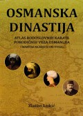 Osmanska dinastija - Atlas rodoslovnih karata porodičnih veza Osmanlija i dinastija na koje su oni uticali
