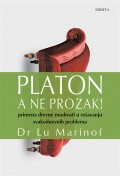 Platon, a ne prozak -  Primena drevne mudrosti u rešavanju svakodnevnih problema