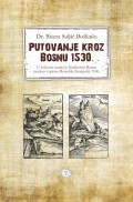 Putovanje kroz Bosnu 1530 - U kakvom stanju je Kraljevinu Bosnu zatekao i opisao Benedikt Kuripešić 1530