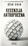 Recenzija antropocena - Eseji o planeti na kojoj se sve vrti oko ljudi
