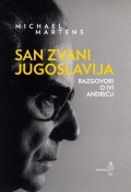 San zvani Jugoslavija - Razgovori o Ivi Andriću