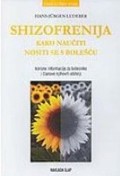 Shizofrenija - Kako naučiti nositi se s bolešću