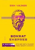 Sokrat ekspres - Šta nas mrtvi filozofi mogu naučiti o životu