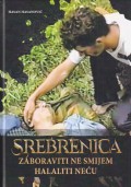 Srebrenica - Zaboraviti ne smijem, halaliti neću