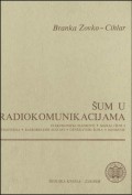 Šum u radiokomunikacijama - elektronički elementi, signal/šum, televizija, radiorelejni sustavi, generatori šuma, mjerenje ...