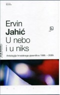 U nebo i u niks - Antologija hrvatskoga pjesništva 1989. - 2009.
