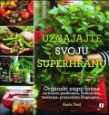 Uzgajajte svoju superhranu - Organski uzgoj hrane na malom prostoru