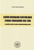 Zločini seksualnog zlostavljanja u Bosni i Hercegovini 1992-1995. u svijetlu teorije i prakse međunarodnog prava