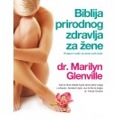 Biblija prirodnog zdravlja za žene - Potpuni vodič za žene svih dobi