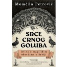 Srce crnog goluba - Istina o magijskim obredima u Srbiji