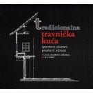 Tradicionalna Travnička kuća - Spontano stvoreni prostorni obrasci